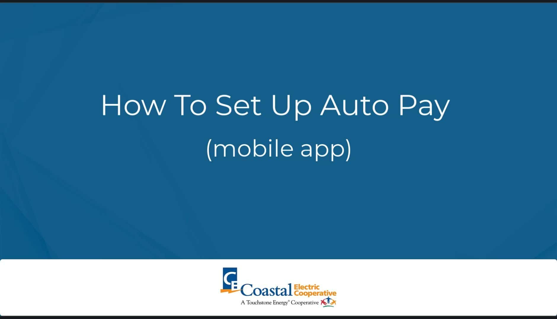 Slide with instructions on setting up auto pay for a mobile app by Coastal Electric Cooperative, featuring their logo and branding.