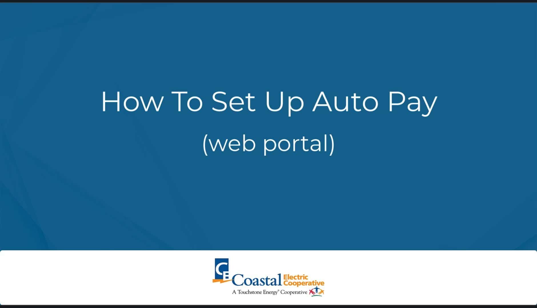 Blue slide titled "How To Set Up Auto Pay" for Coastal Electric Cooperative's web portal instructions. Features Touchstone Energy Cooperative logo.